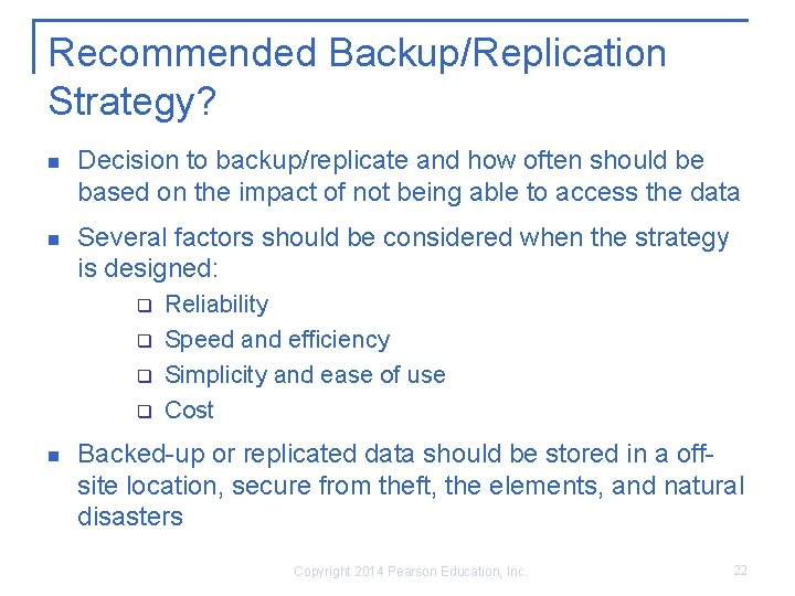 Recommended Backup/Replication Strategy? Decision to backup/replicate and how often should be based on the Recommended Backup/Replication Strategy? Decision to backup/replicate and how often should be based on the