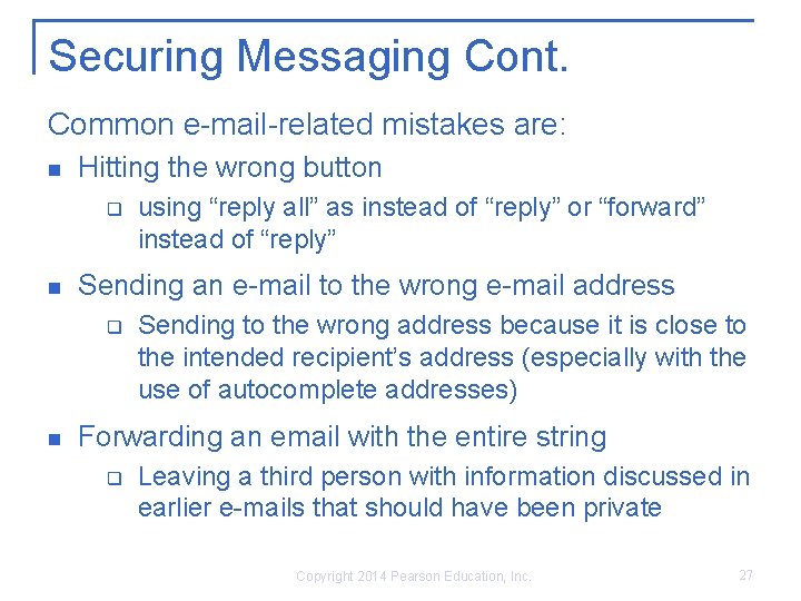 Securing Messaging Cont. Common e-mail-related mistakes are: Hitting the wrong button q Sending an Securing Messaging Cont. Common e-mail-related mistakes are: Hitting the wrong button q Sending an