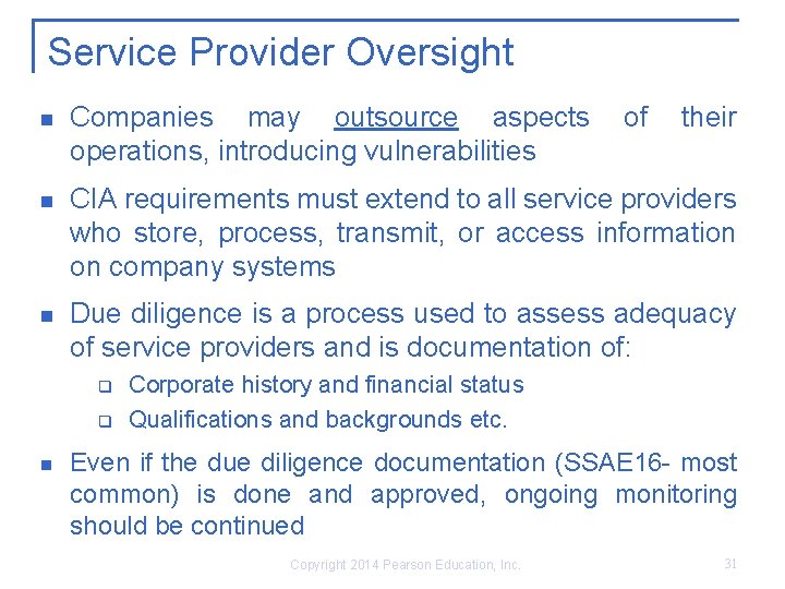 Service Provider Oversight Companies may outsource aspects operations, introducing vulnerabilities CIA requirements must extend Service Provider Oversight Companies may outsource aspects operations, introducing vulnerabilities CIA requirements must extend