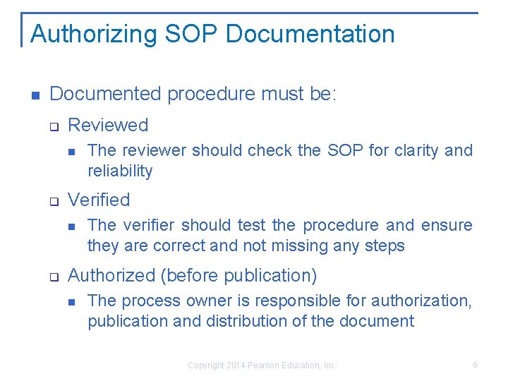 Authorizing SOP Documentation Documented procedure must be: q Reviewed q Verified q The reviewer Authorizing SOP Documentation Documented procedure must be: q Reviewed q Verified q The reviewer