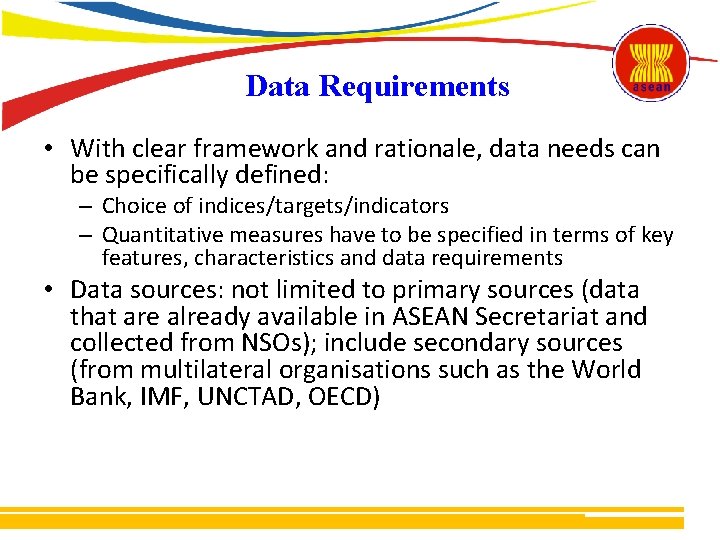 Data Requirements • With clear framework and rationale, data needs can be specifically defined: