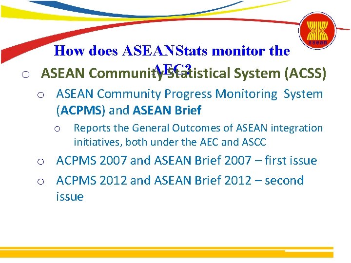 How does ASEANStats monitor the AEC? o ASEAN Community Statistical System (ACSS) o ASEAN