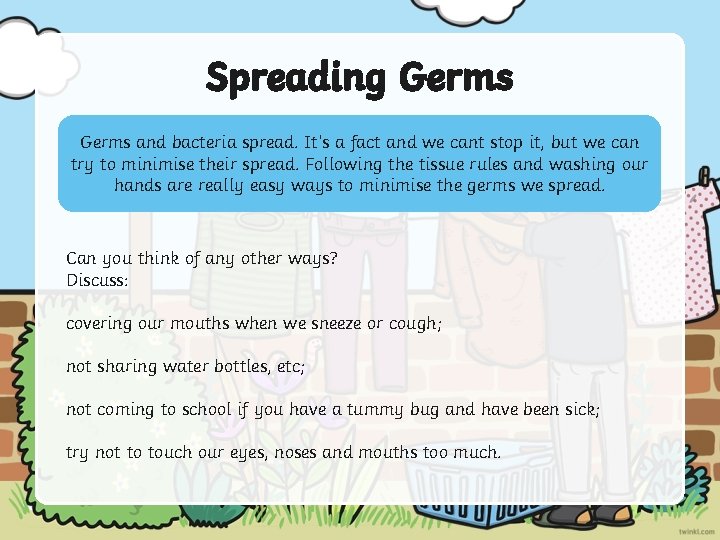 Spreading Germs and bacteria spread. It’s a fact and we cant stop it, but