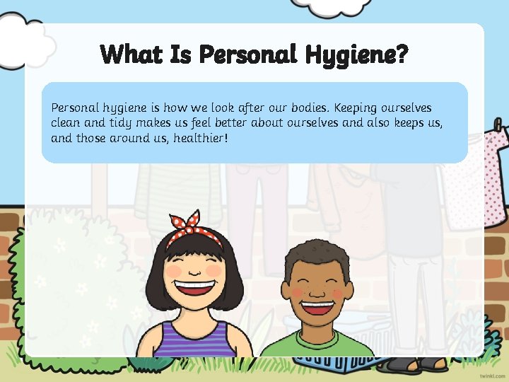 What Is Personal Hygiene? Personal hygiene is how we look after our bodies. Keeping
