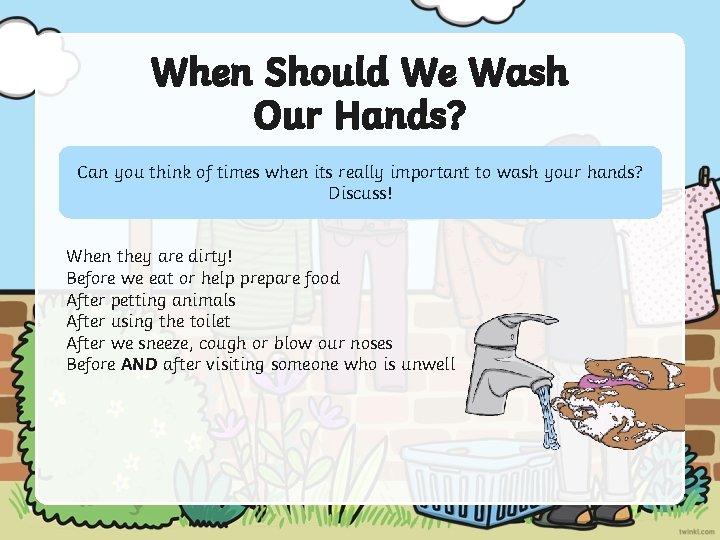 When Should We Wash Our Hands? Can you think of times when its really