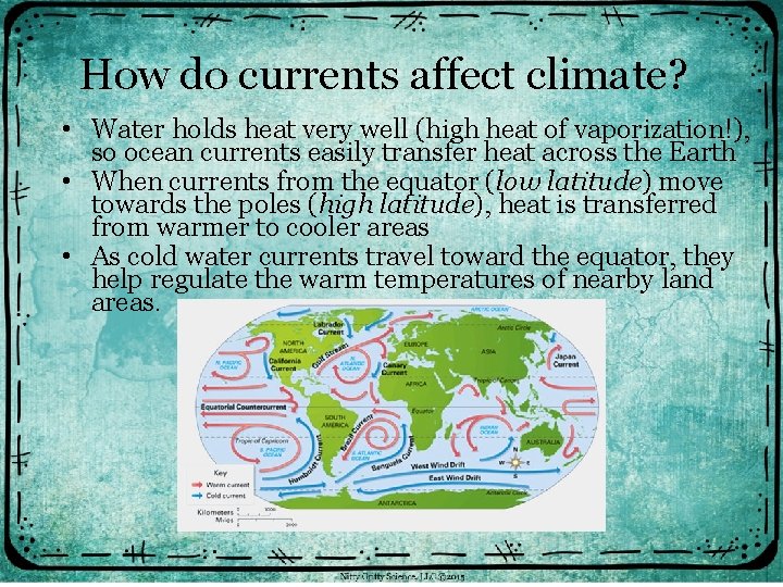 How do currents affect climate? • Water holds heat very well (high heat of