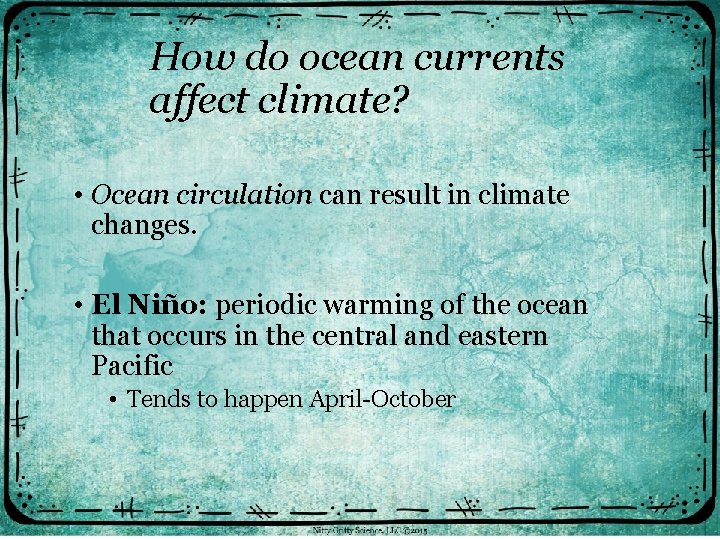 How do ocean currents affect climate? • Ocean circulation can result in climate changes.