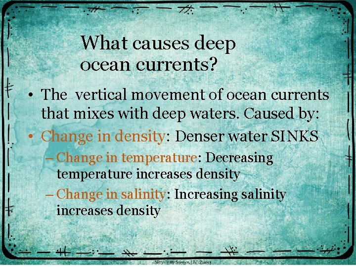 What causes deep ocean currents? • The vertical movement of ocean currents that mixes