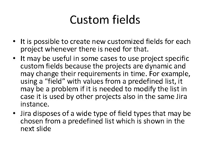 Custom fields • It is possible to create new customized fields for each project