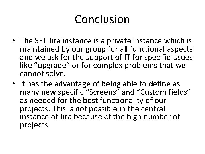 Conclusion • The SFT Jira instance is a private instance which is maintained by