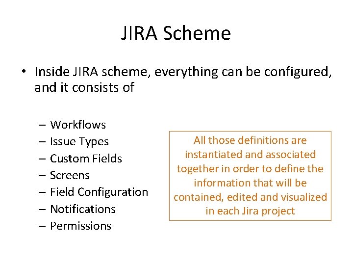 JIRA Scheme • Inside JIRA scheme, everything can be configured, and it consists of