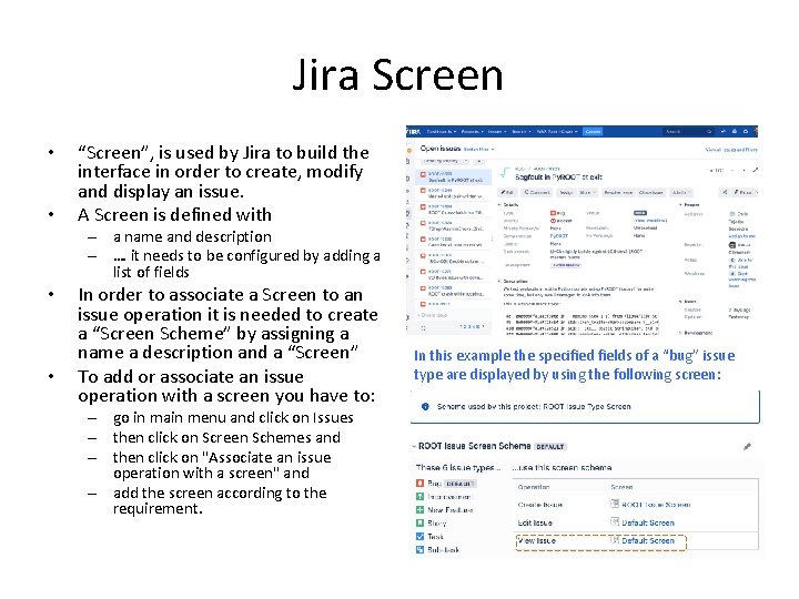 Jira Screen • • “Screen”, is used by Jira to build the interface in