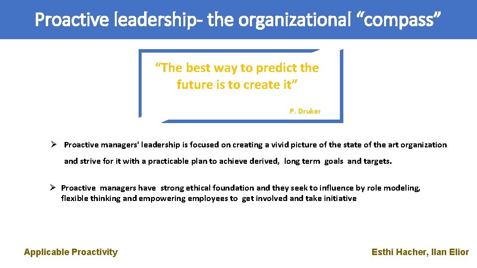 Proactive leadership- the organizational “compass” “The best way to predict the future is to