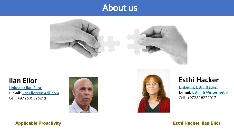 About us Ilan Elior Linkedin: ilan Elior E-mail: Ilanelior@gmail. com Cell: +972505325261 Applicable Proactivity