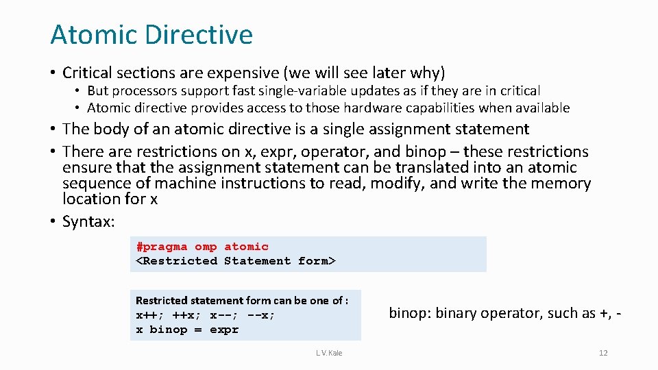 Atomic Directive • Critical sections are expensive (we will see later why) • But