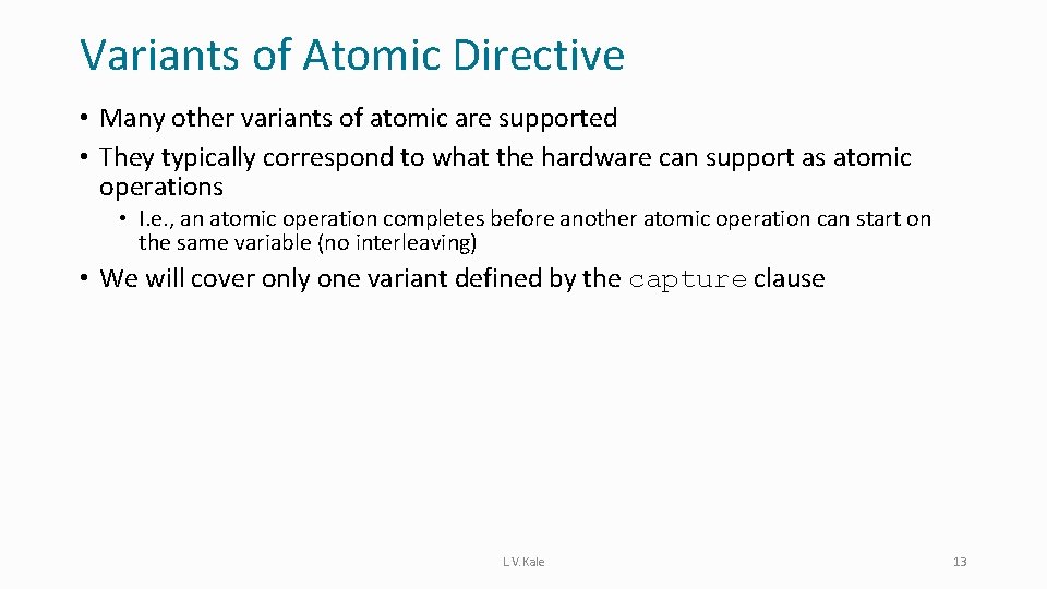 Variants of Atomic Directive • Many other variants of atomic are supported • They