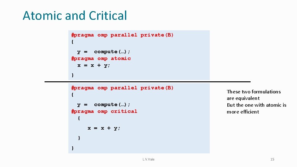 Atomic and Critical #pragma omp parallel private(B) { y = compute(…); #pragma omp atomic