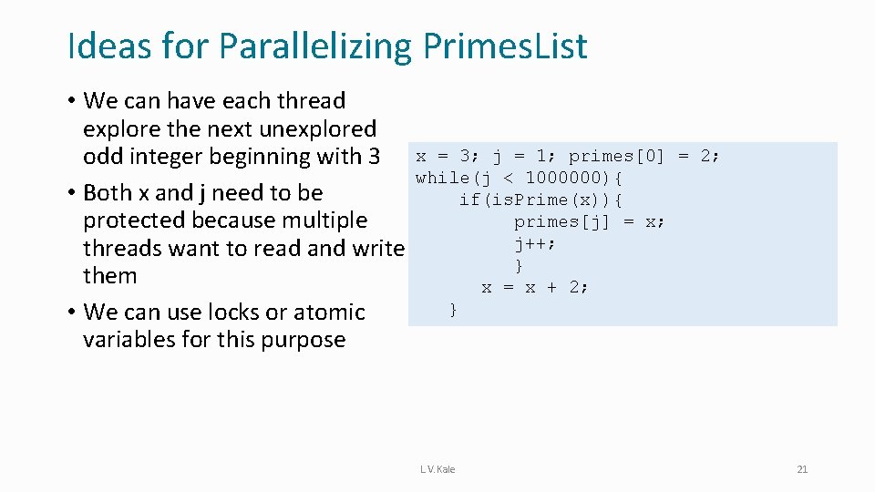 Ideas for Parallelizing Primes. List • We can have each thread explore the next