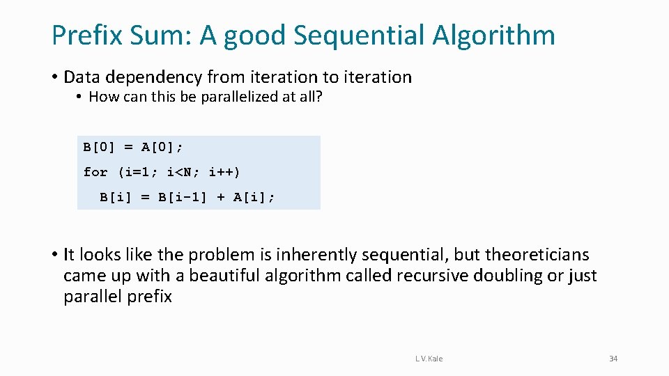 Prefix Sum: A good Sequential Algorithm • Data dependency from iteration to iteration •