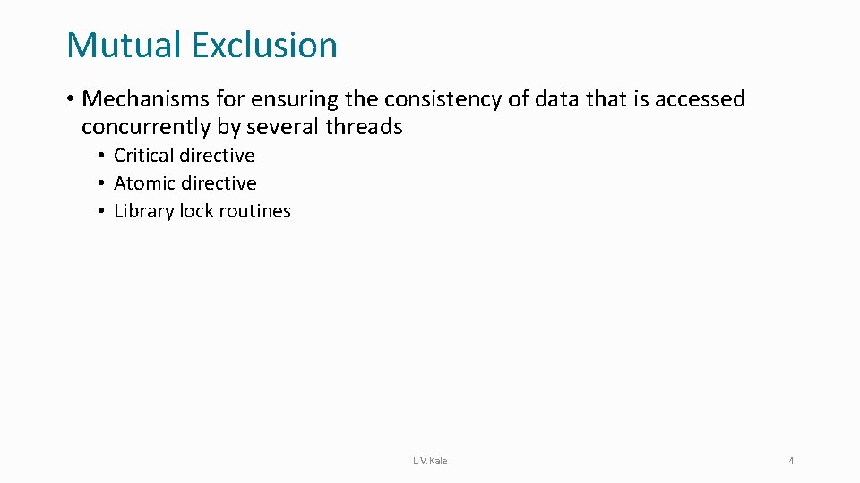 Mutual Exclusion • Mechanisms for ensuring the consistency of data that is accessed concurrently