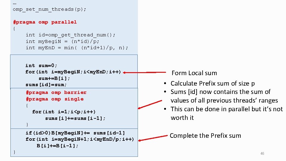 … omp_set_num_threads(p); #pragma omp parallel { int id=omp_get_thread_num(); int my. Begi. N = (n*id)/p;