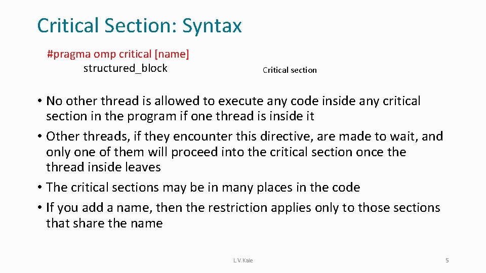 Critical Section: Syntax #pragma omp critical [name] structured block structured_block Critical section • No