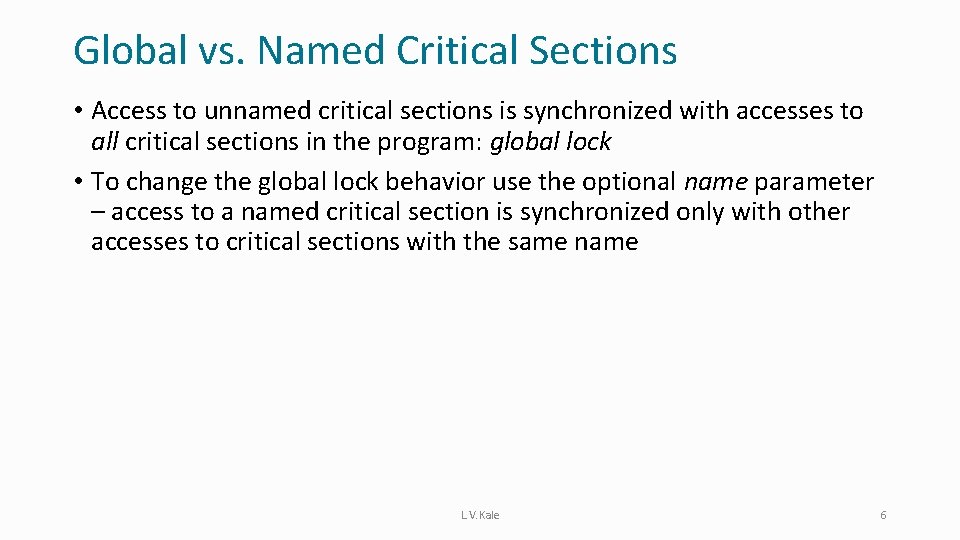 Global vs. Named Critical Sections • Access to unnamed critical sections is synchronized with