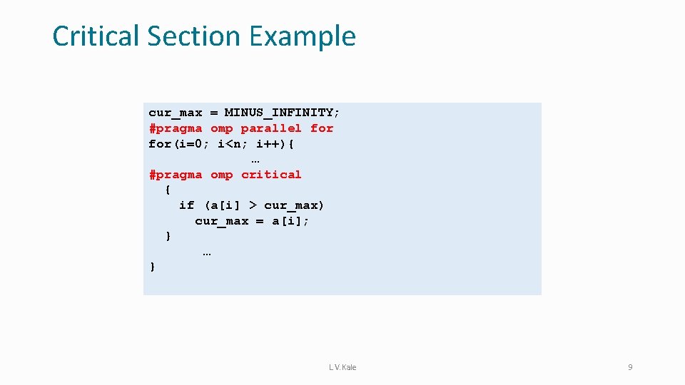 Critical Section Example cur_max = MINUS_INFINITY; #pragma omp parallel for(i=0; i<n; i++){ … #pragma