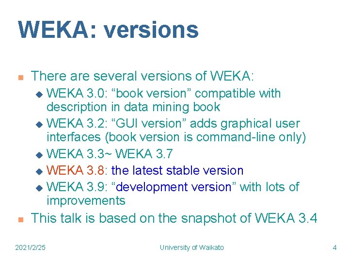 WEKA: versions n There are several versions of WEKA: WEKA 3. 0: “book version”