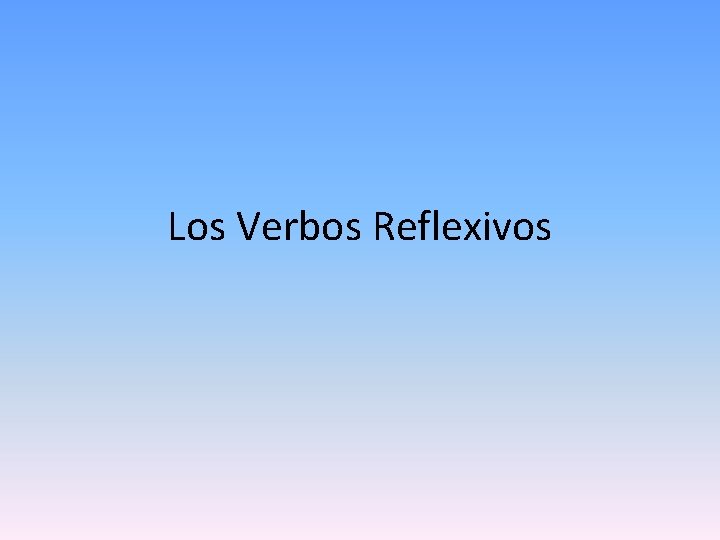 Los Verbos Reflexivos 