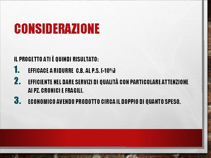 CONSIDERAZIONE IL PROGETTO ATI È QUINDI RISULTATO: 1. 2. 3. EFFICACE A RIDURRE C.