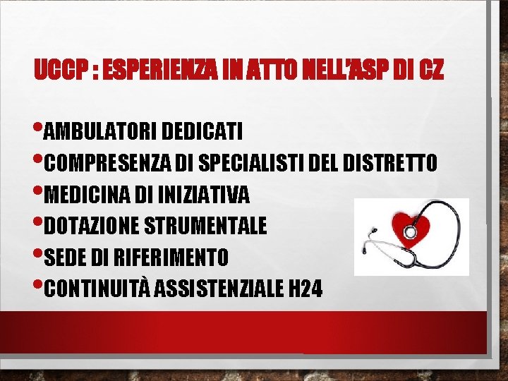 UCCP : ESPERIENZA IN ATTO NELL’ASP DI CZ • AMBULATORI DEDICATI • COMPRESENZA DI