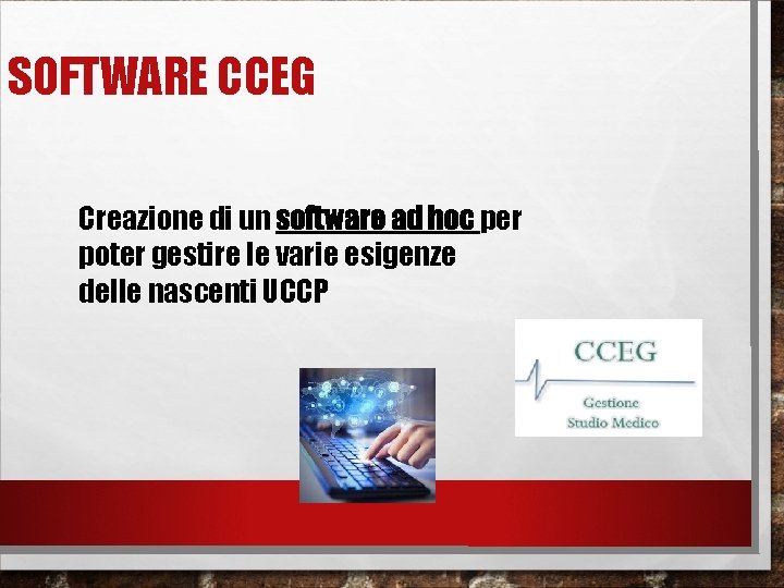 SOFTWARE CCEG Creazione di un software ad hoc per poter gestire le varie esigenze