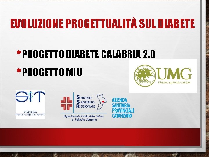 EVOLUZIONE PROGETTUALITÀ SUL DIABETE • PROGETTO DIABETE CALABRIA 2. 0 • PROGETTO MIU 