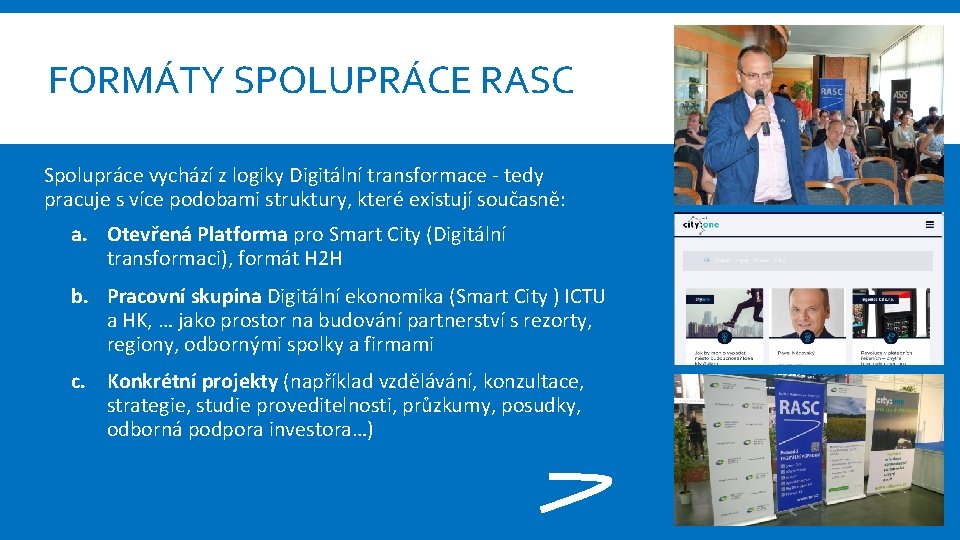 FORMÁTY SPOLUPRÁCE RASC Spolupráce vychází z logiky Digitální transformace - tedy pracuje s více