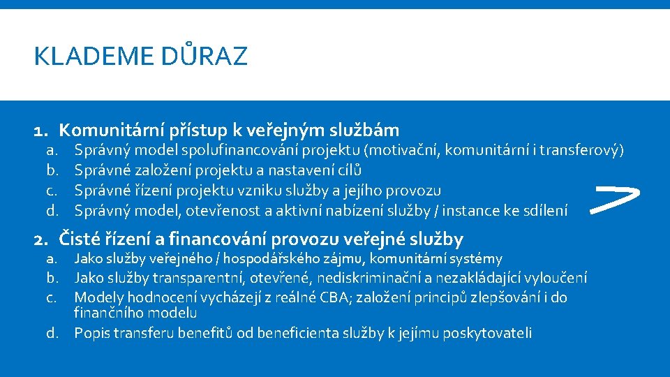 KLADEME DŮRAZ 1. Komunitární přístup k veřejným službám a. b. c. d. Správný model