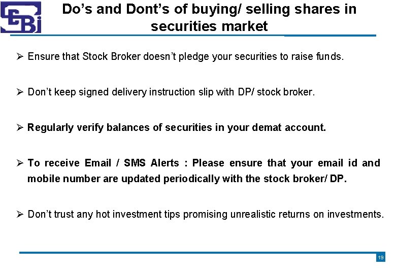 Do’s and Dont’s of buying/ selling shares in securities market Ensure that Stock Broker