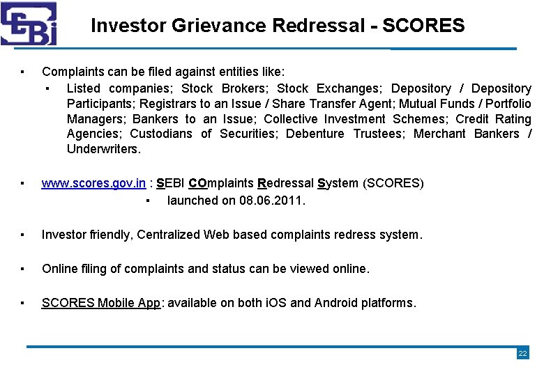 Investor Grievance Redressal - SCORES ▪ Complaints can be filed against entities like: ▪