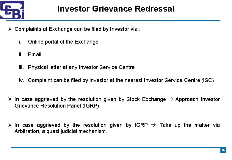 Investor Grievance Redressal Complaints at Exchange can be filed by Investor via : i.