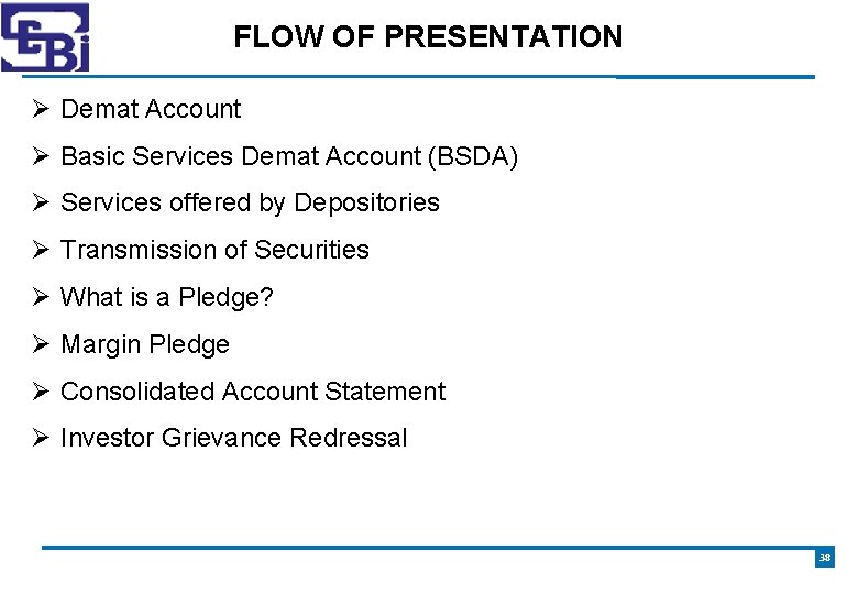 FLOW OF PRESENTATION Demat Account Basic Services Demat Account (BSDA) Services offered by Depositories