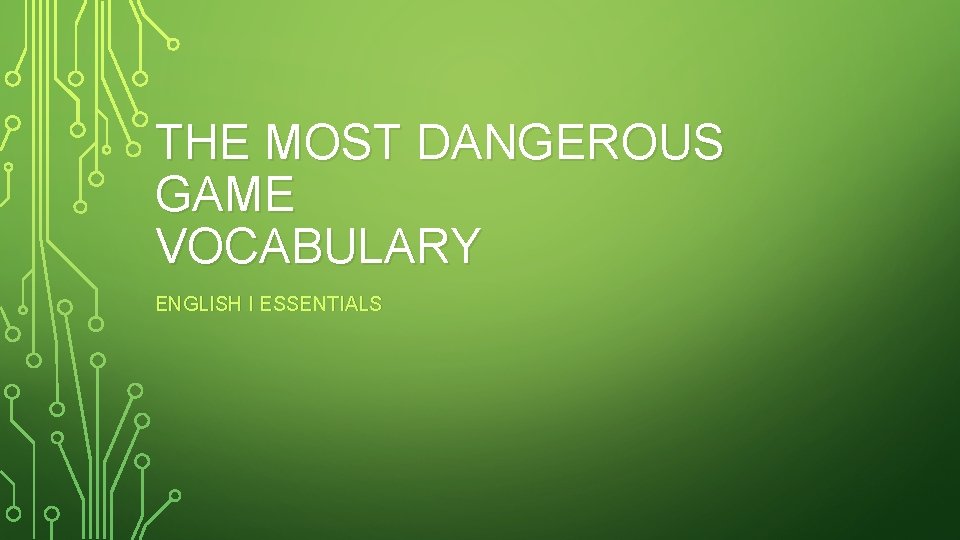 THE MOST DANGEROUS GAME VOCABULARY ENGLISH I ESSENTIALS 