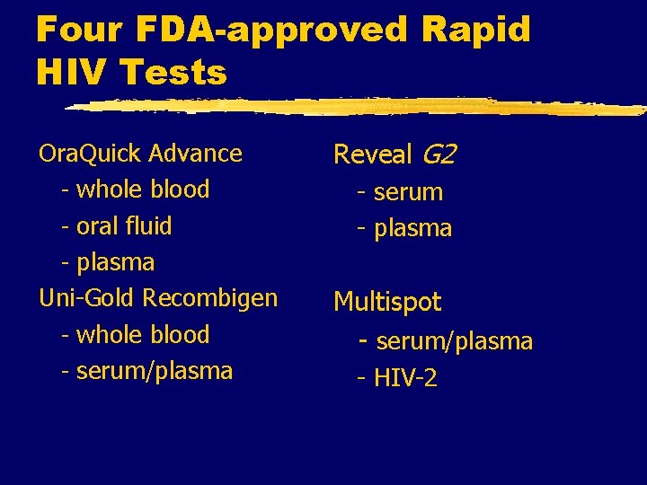 Four FDA-approved Rapid HIV Tests Ora. Quick Advance - whole blood - oral fluid