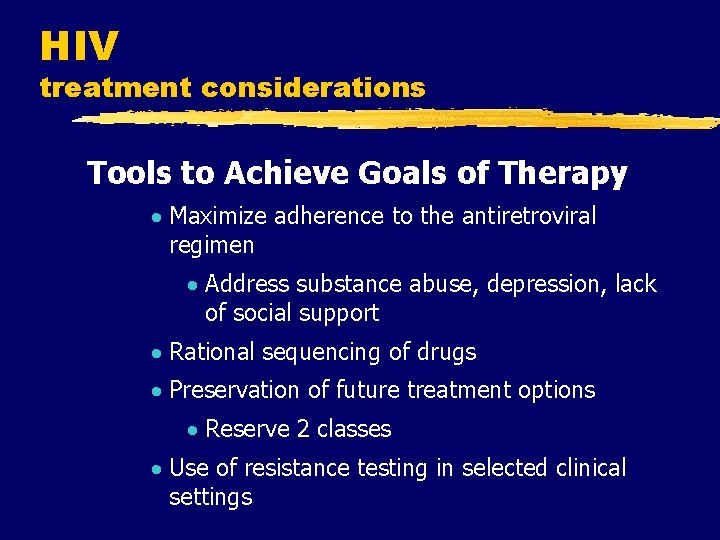 HIV treatment considerations Tools to Achieve Goals of Therapy · Maximize adherence to the HIV treatment considerations Tools to Achieve Goals of Therapy · Maximize adherence to the
