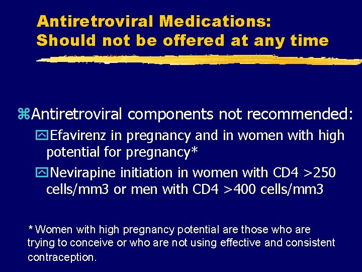 Antiretroviral Medications: Should not be offered at any time z. Antiretroviral components not recommended: Antiretroviral Medications: Should not be offered at any time z. Antiretroviral components not recommended: