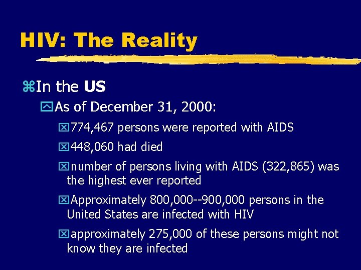 HIV: The Reality z. In the US y. As of December 31, 2000: x HIV: The Reality z. In the US y. As of December 31, 2000: x