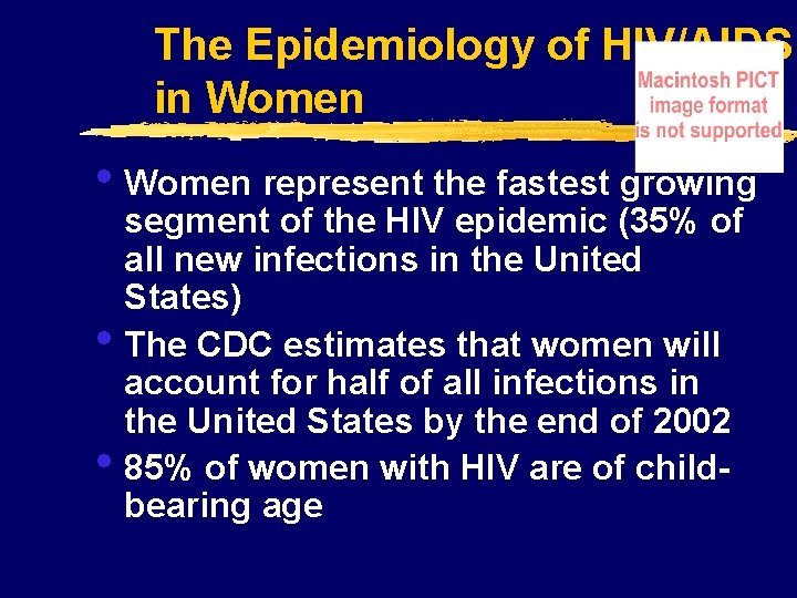 The Epidemiology of HIV/AIDS in Women • Women represent the fastest growing • •