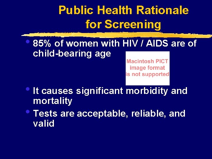 Public Health Rationale for Screening • 85% of women with HIV / AIDS are Public Health Rationale for Screening • 85% of women with HIV / AIDS are