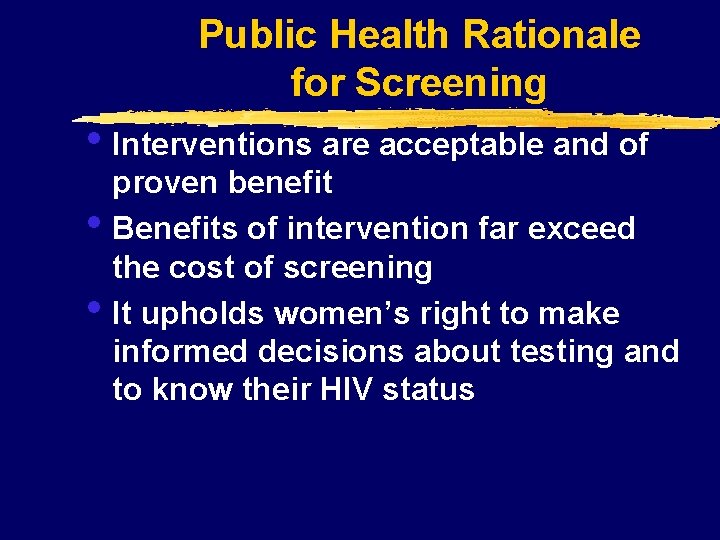 Public Health Rationale for Screening • Interventions are acceptable and of • • proven