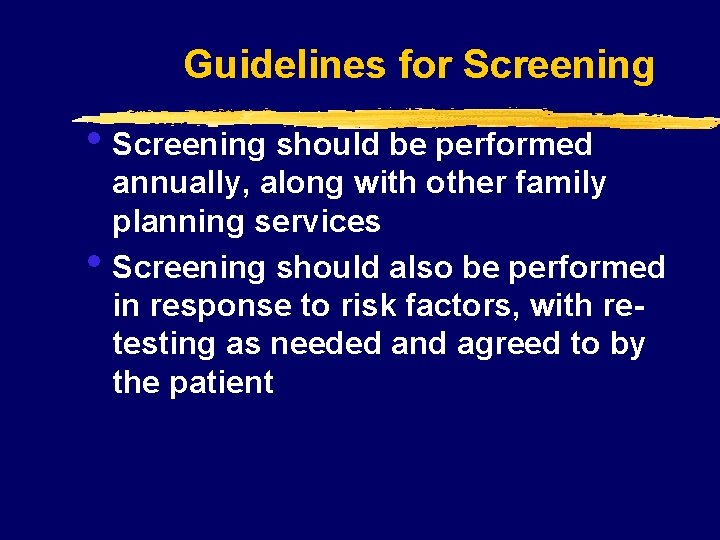 Guidelines for Screening • Screening should be performed • annually, along with other family Guidelines for Screening • Screening should be performed • annually, along with other family