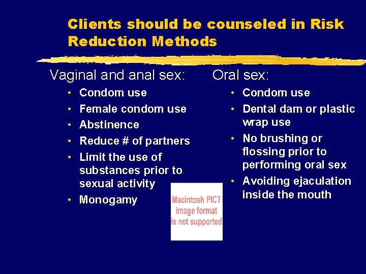 Clients should be counseled in Risk Reduction Methods Vaginal and anal sex: • • Clients should be counseled in Risk Reduction Methods Vaginal and anal sex: • •